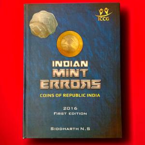 Indian Mint Errors: Coins of Republic India – 2016 First Edition by Siddharth N. S