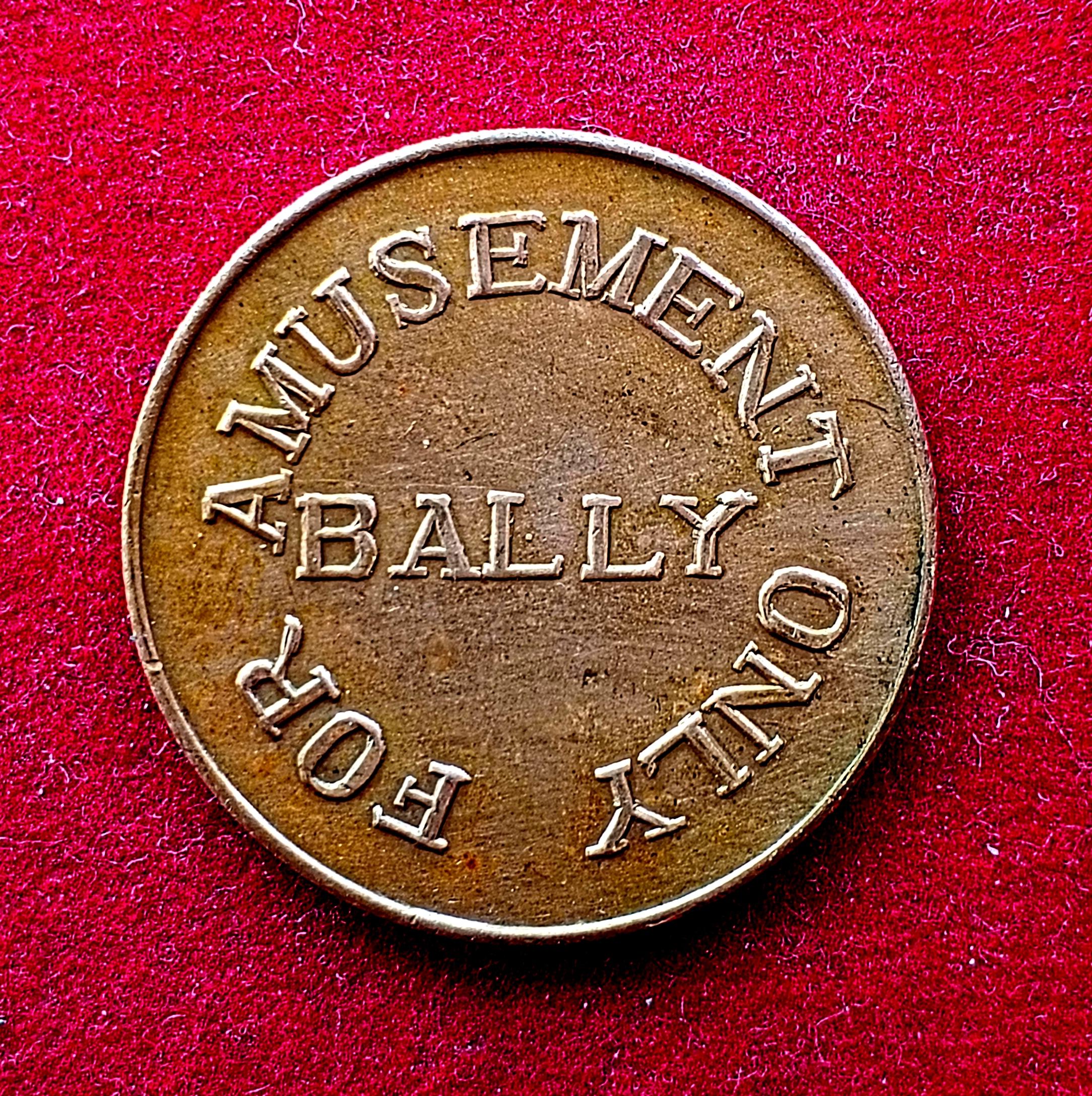 Token :- Bally Only For Amusement (Game Token)